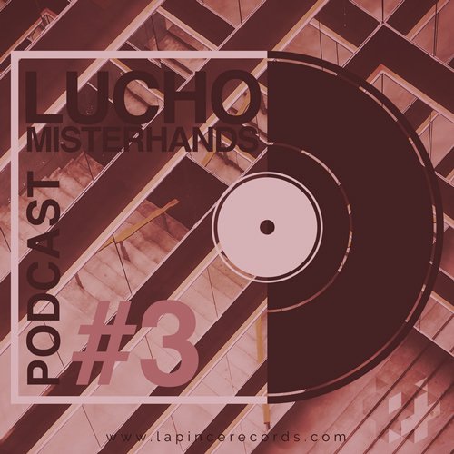 PODCAST #3 BY LUCHO MISTERHANDS